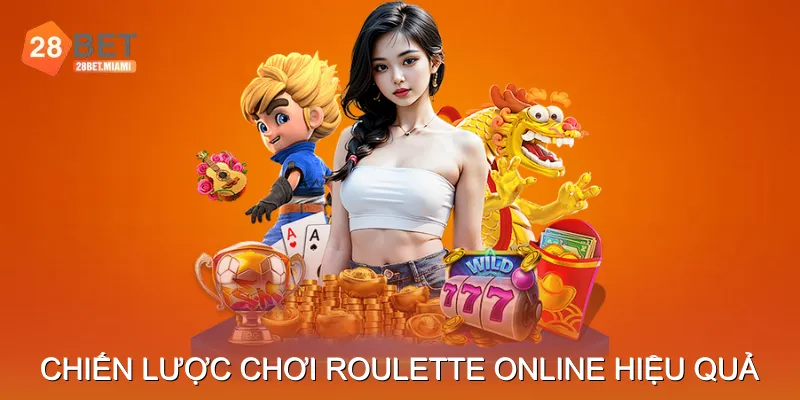 Chiến Lược Chơi Roulette Online Hiệu Quả Chiến Lược Chơi Roulette Online Hiệu Quả