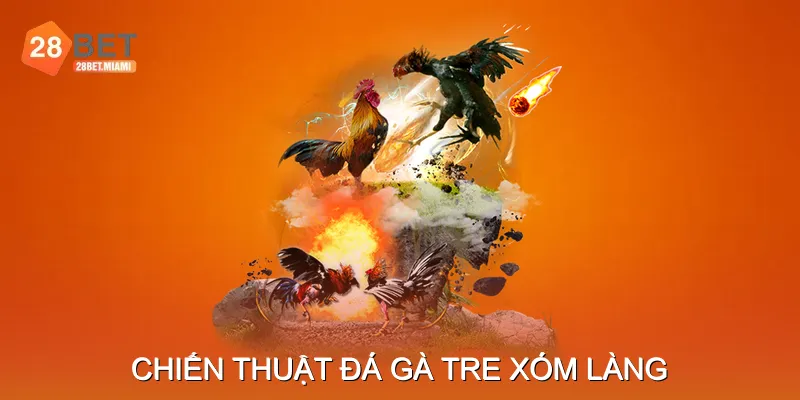 Chiến Thuật Đá Gà Tre Xóm Làng Chiến Thuật Đá Gà Tre Xóm Làng