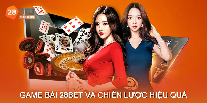 Game bài 28BET và chiến lược hiệu quả Game bài 28BET và chiến lược hiệu quả