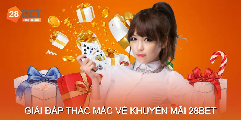 FAQ – Giải đáp thắc mắc về khuyến mãi 28BET