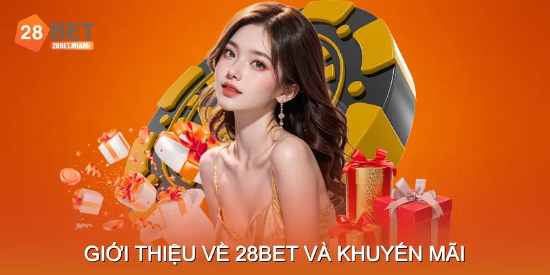 Giới thiệu về 28BET và các chương trình khuyến mãi