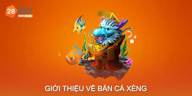 Giới thiệu về Bắn Cá Xèng Giới thiệu về Bắn Cá Xèng
