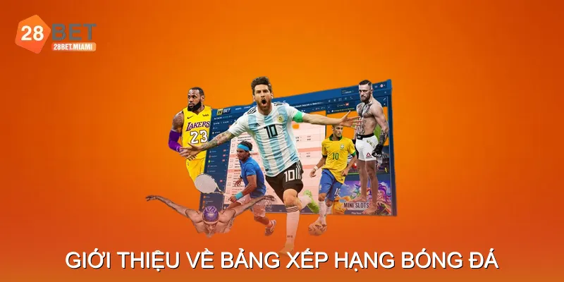 Giới Thiệu Về Bảng Xếp Hạng Bóng Đá