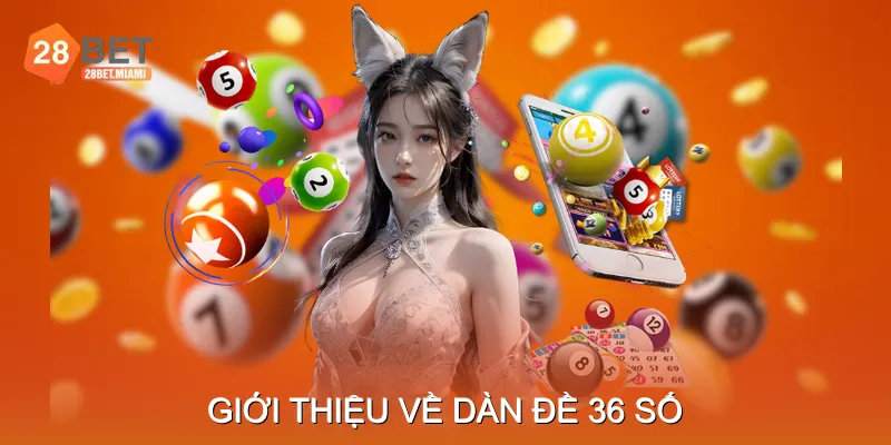 Giới thiệu về dàn đề 36 số Giới thiệu về dàn đề 36 số