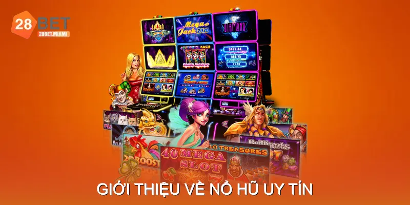 Giới thiệu về Nổ Hũ Uy Tín