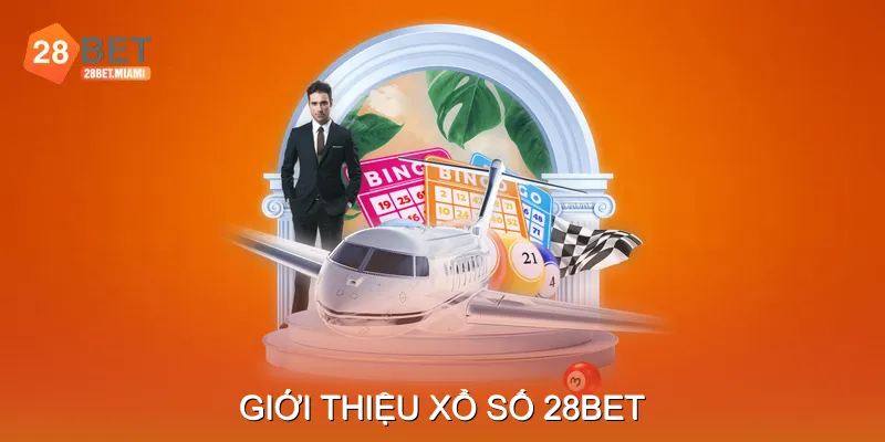 Giới Thiệu Xổ Số 28BET