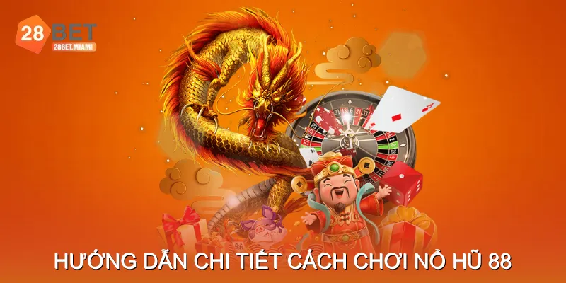 Hướng dẫn chi tiết cách chơi Nổ hũ 88 Hướng dẫn chi tiết cách chơi Nổ hũ 88