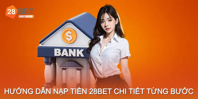 Hướng dẫn Nạp tiền 28BET chi tiết từng bước