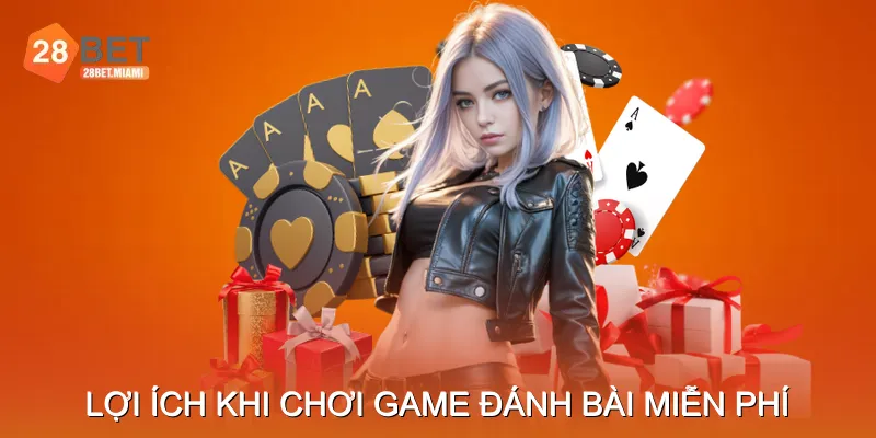Lợi Ích Khi Chơi Game Đánh Bài Miễn Phí 