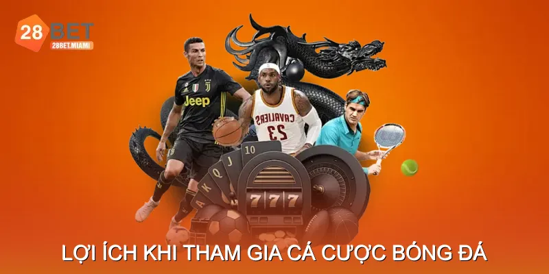 Lợi Ích Khi Tham Gia Cá Cược Bóng Đá Lợi Ích Khi Tham Gia Cá Cược Bóng Đá