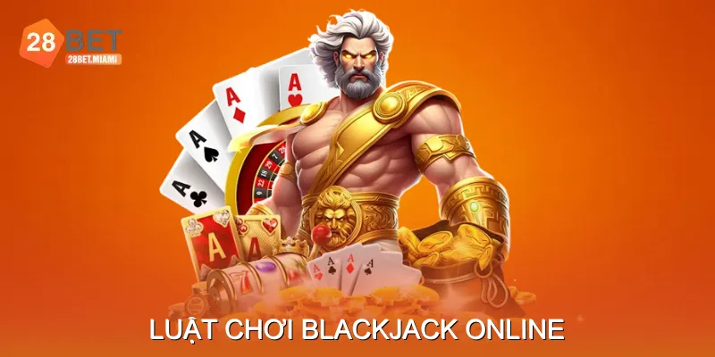 Luật Chơi Blackjack Online Luật Chơi Blackjack Online