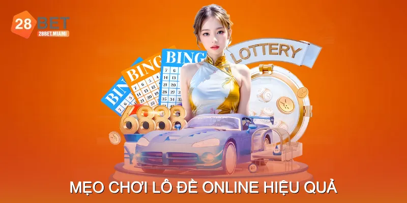 Mẹo chơi Lô đề online hiệu quả Mẹo chơi Lô đề online hiệu quả