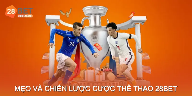 Mẹo và chiến lược cược thể thao 28BET