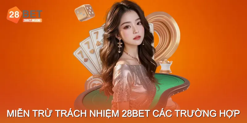 Miễn trừ trách nhiệm 28BET – Giải thích và các trường hợp áp dụng