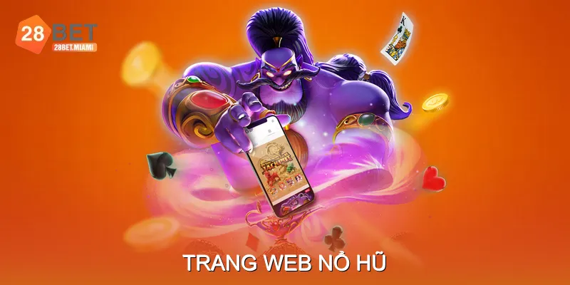 Trang Web Nổ Hũ – Đỉnh Cao Giải Trí Slot Với Jackpot Lớn
